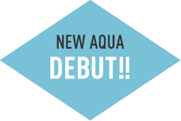 NEW AQUA DEBUT!!